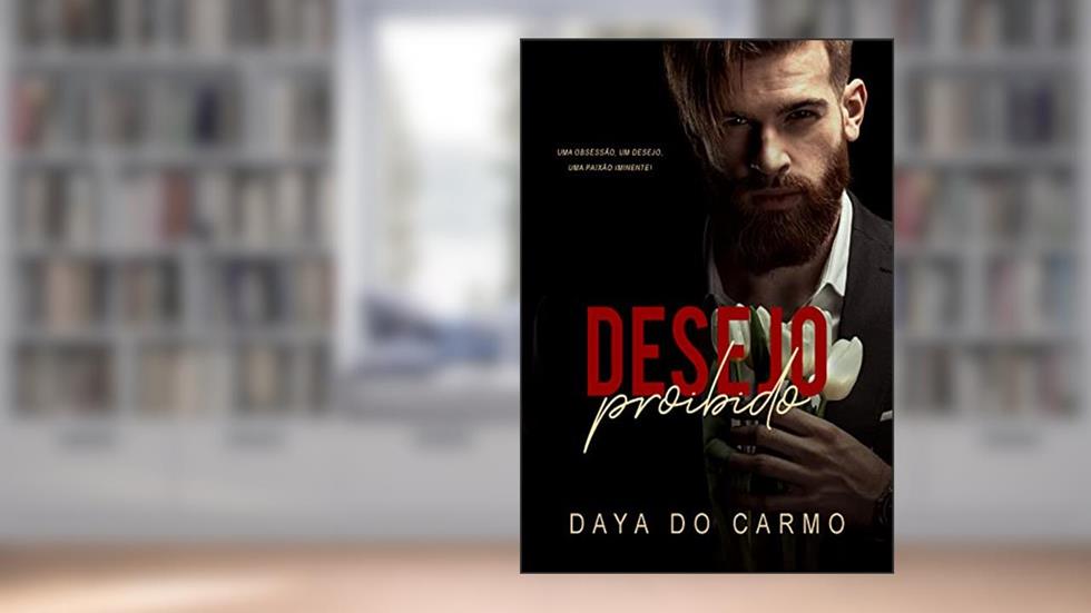 Desejo Proibido, do autor Daya do Carmo