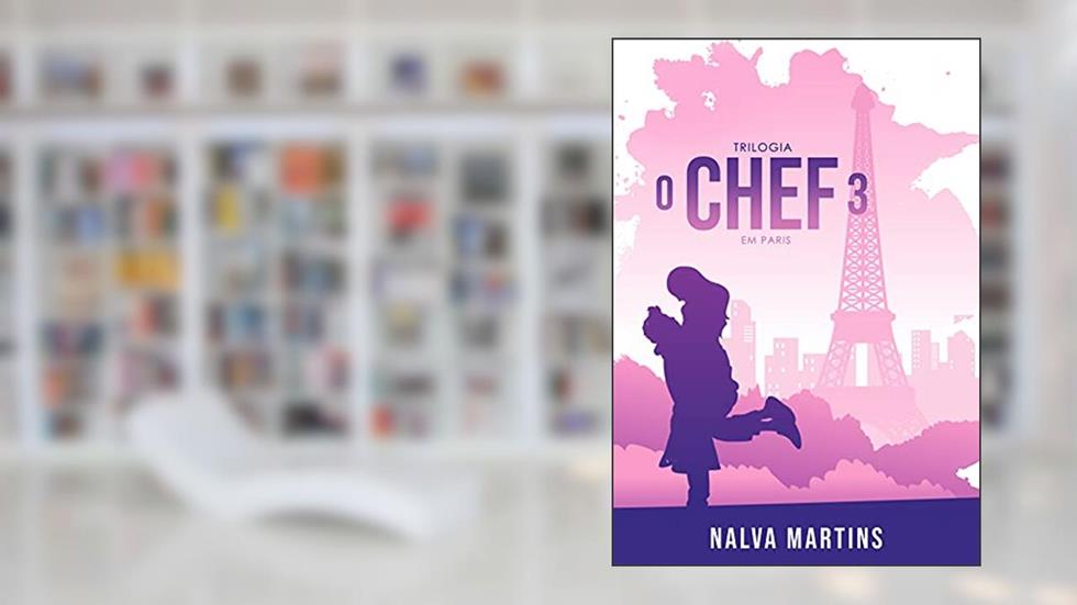 O Chef 3: Em París, do autor nalva Martins