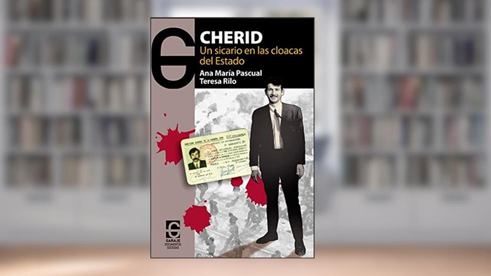 Cherid: un sicario en las cloacas del DEstado, do autor Ana María Pascual Cuenca