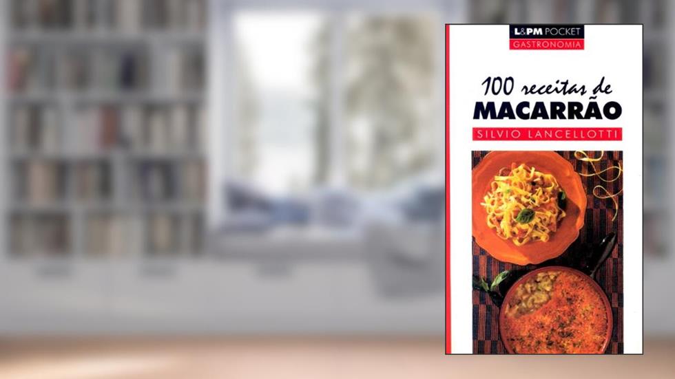 100 Receitas de Macarrão: 305, do autor Silvio Lancellotti