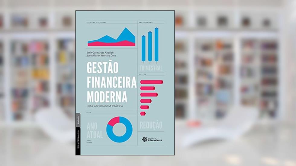 Gestão Financeira Moderna: uma Abordagem Prática, do autor Emir Guimarães Andrich; June Alisson Westarb Cruz