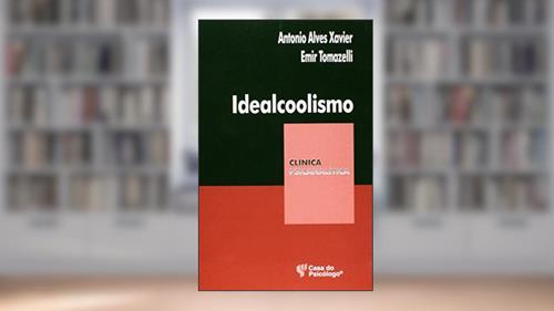 Capa de Idealcoolismo: um Olhar Psicanalítico Sobre o Alcoolismo, do autor Antonio Alves Xavier; Emir Tomazelli