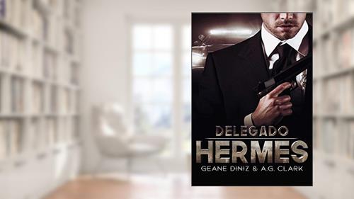 Capa de Delegado Hermes (Homens da Lei), do autor Geane Diniz & A.G. Clark; Geane Diniz; A. G. Clark