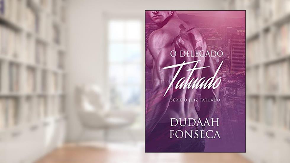 O DELEGADO TATUADO (Série O Juiz Tatuado Livro 8), do autor Dudaah Fonseca