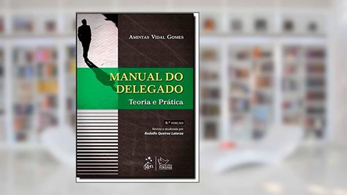 Capa de Manual Do Delegado. Teoria E Prática, do autor Amintas Vidal Gomes