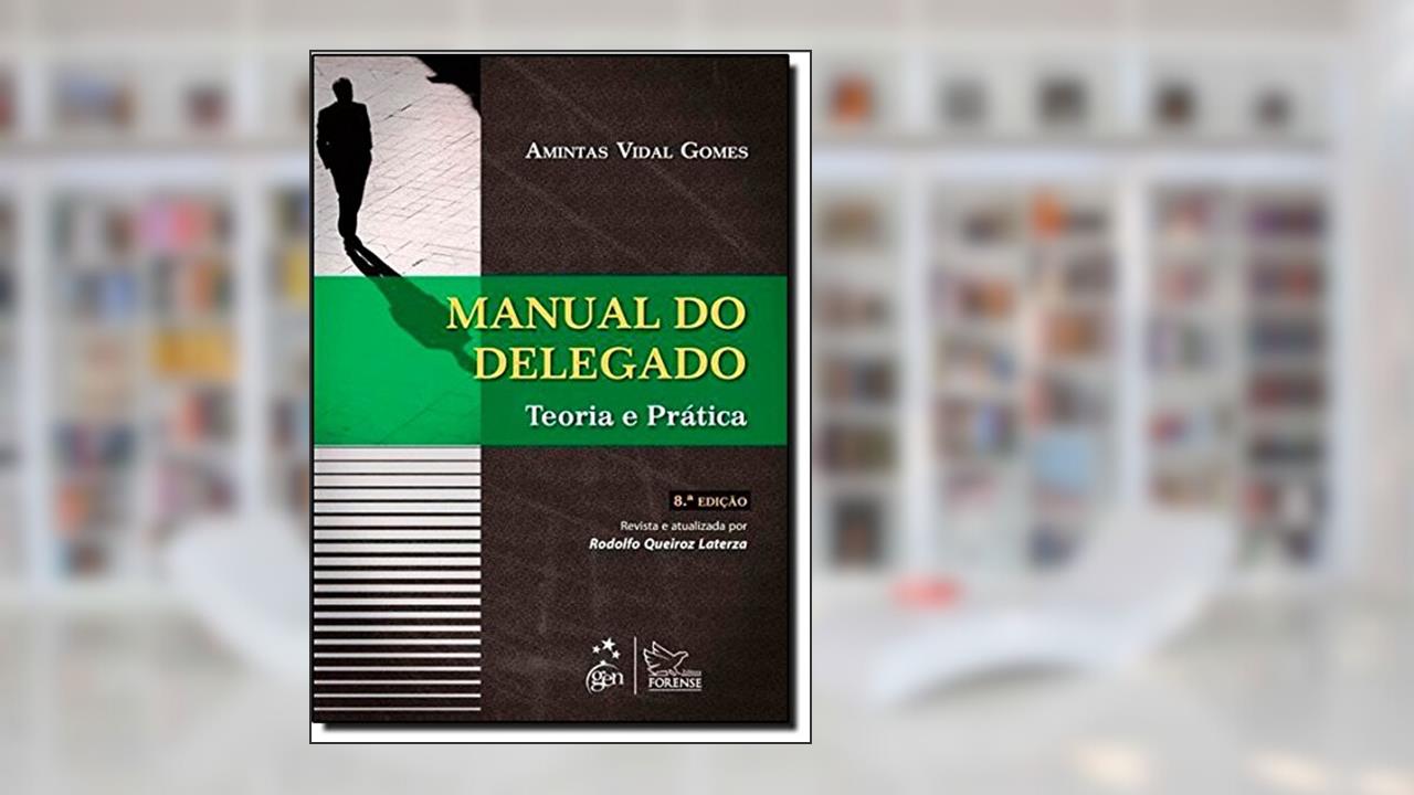 Manual Do Delegado. Teoria E Prática, do autor Amintas Vidal Gomes