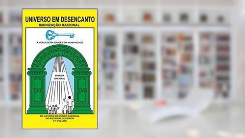 Capa de UNIVERSO EM DESENCANTO - 14º VOLUME DA OBRA: IMUNIZAÇÃO RACIONAL, do autor RACIONAL SUPERIOR; MANOEL COELHO