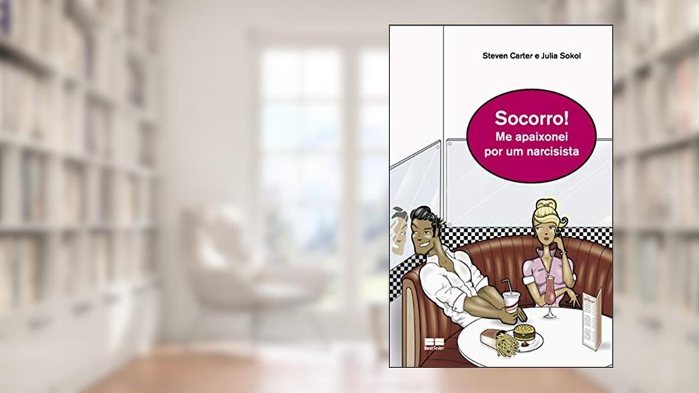 Socorro! Me apaixonei por um narcisista, do autor Steven Carter; Julia Sokol