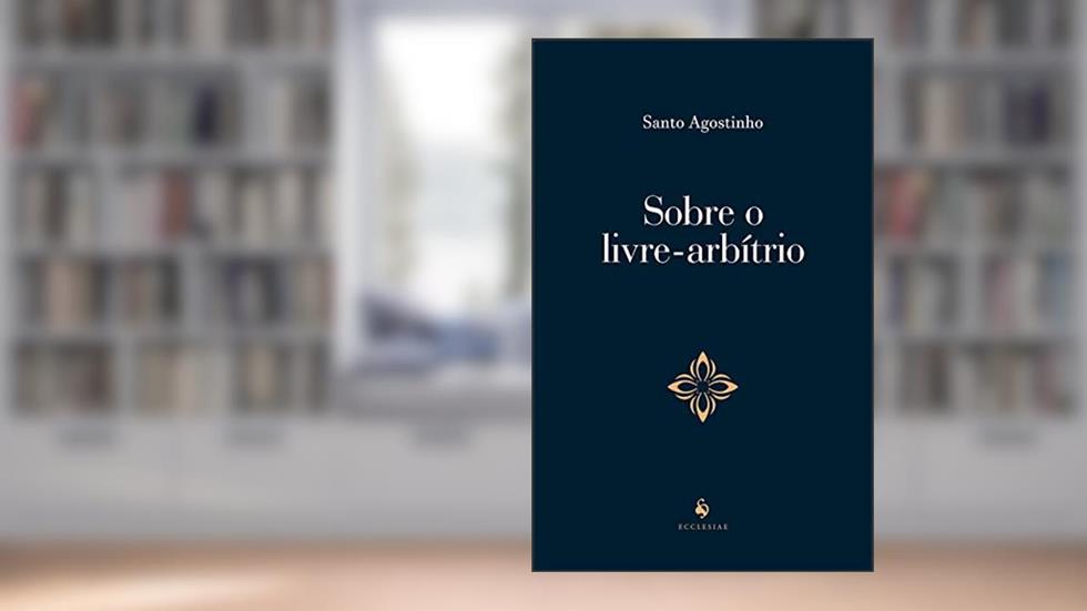 Sobre O Livre-arbítrio, do autor Sto. Agostinho