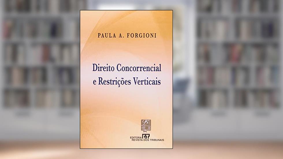 Direito Concorrencial e Restrições Verticais, do autor Paula Andrea Forgioni