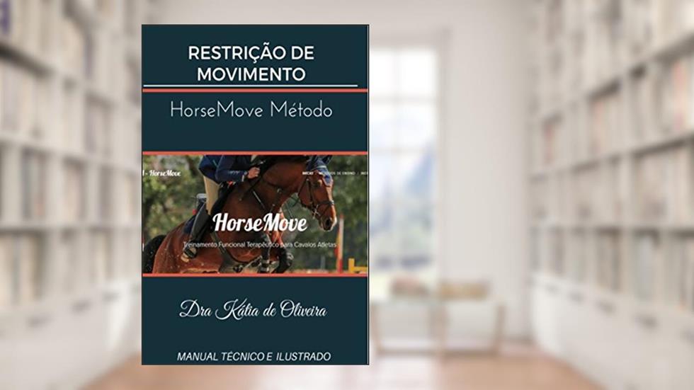 Restrição de Movimento: HorseMove Método, do autor Kátia de Oliveira