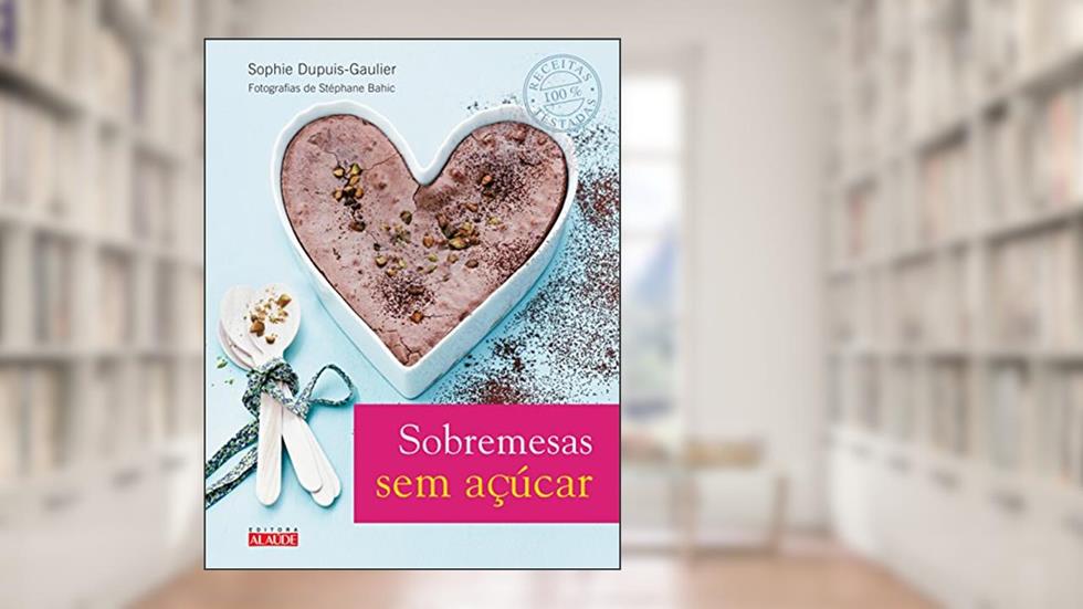 Sobremesas sem Açúcar, do autor Sophie Dupuis-Gaulier