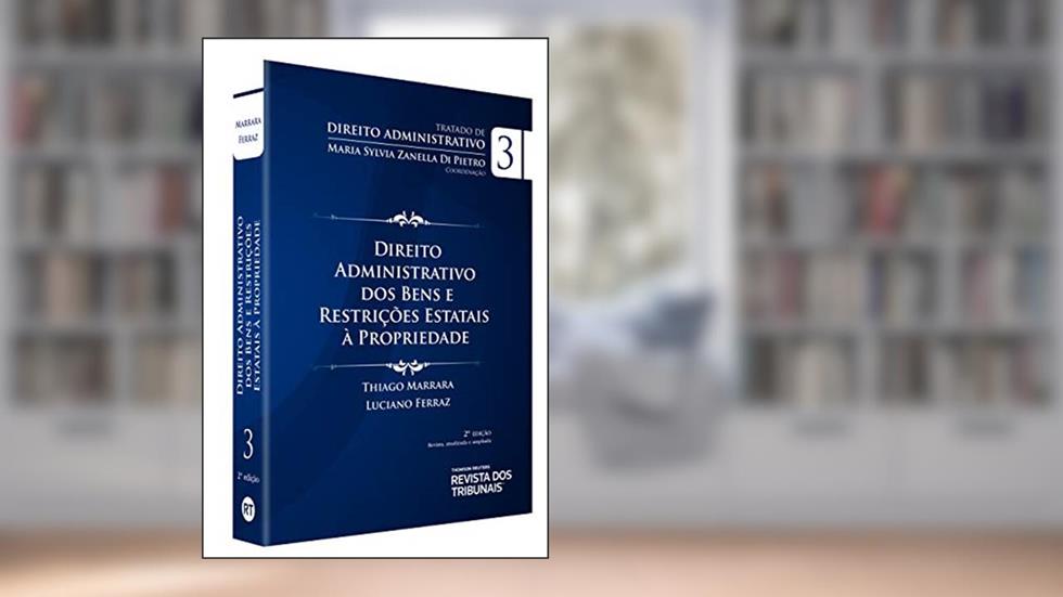 Tratado De Direito Administrativo V. Iii - Direito Administrativo Dos Bens E Restrições Estatais À Propriedade, do autor Luciano Ferraz Thiago Marrara