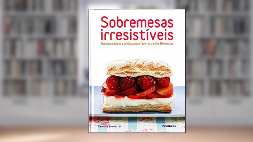 Sobremesas Irresistíveis, do autor Caroline Brewester