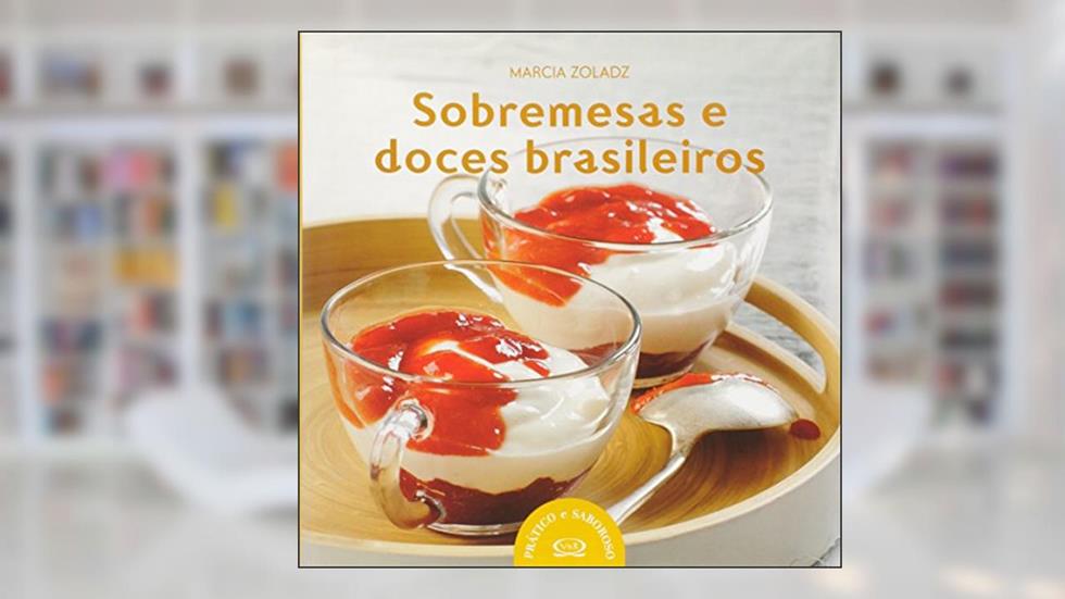 Sobremesas e doces brasileiros, do autor Marcia Zoladz