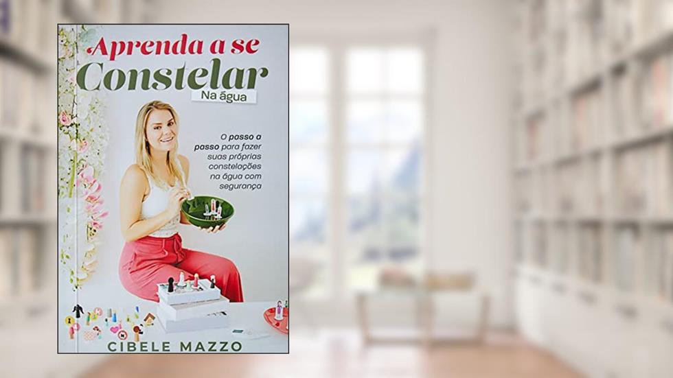 Aprenda a se constelar na água, do autor Cibele Mazzo