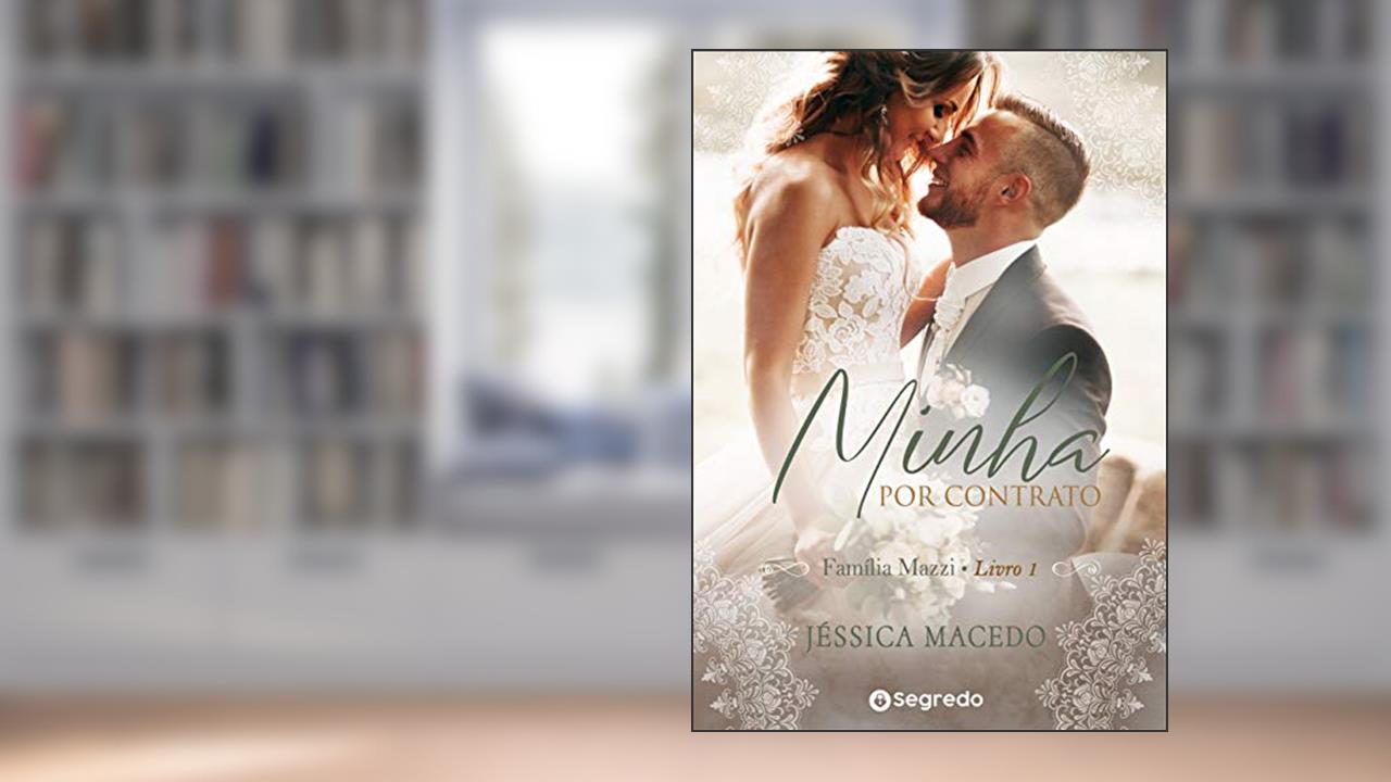 Minha por Contrato: Amores por Conveniência (Família Mazzi Livro 1), do autor Jéssica Macedo