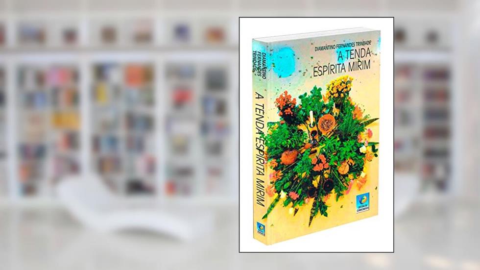 A Tenda Espírita Mirim, do autor Diamantino Fernandes Trindade