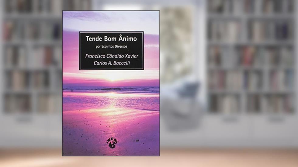 Tende Bom Ânimo, do autor Francisco Cândido Xavier