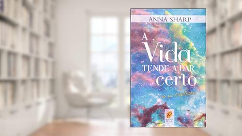 Capa de A Vida Tende a Dar Certo. Nós que Atrapalhamos, do autor Anna Sharp
