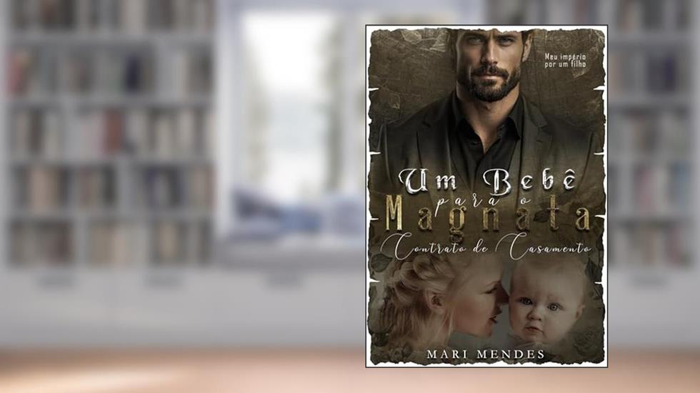UM BEBÊ PARA O MAGNATA: CONTRATO DE CASAMENTO, do autor Mari Mendes