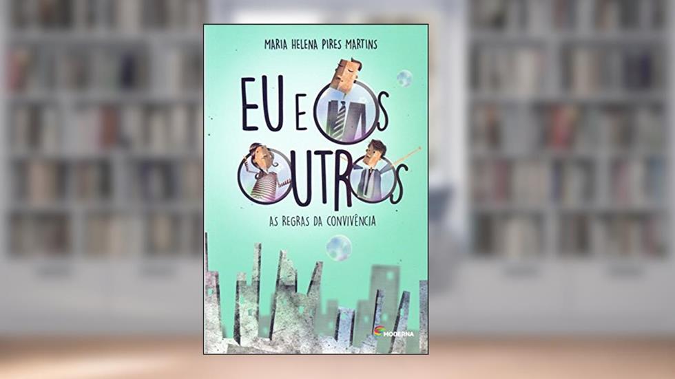 Eu e os outros: As regras da convivência, do autor Maria Helena Pires Martins