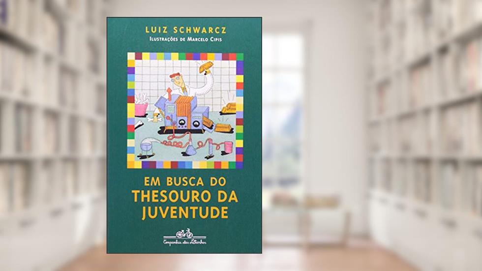Em busca do thesouro da juventude, do autor Luiz Schwarcz