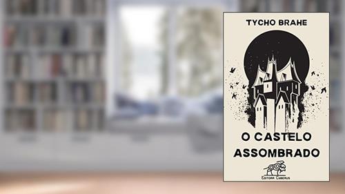 Capa de O Castelo Assombrado, do autor Annibal Mascarenhas; Tycho Brahe de Araujo Machado