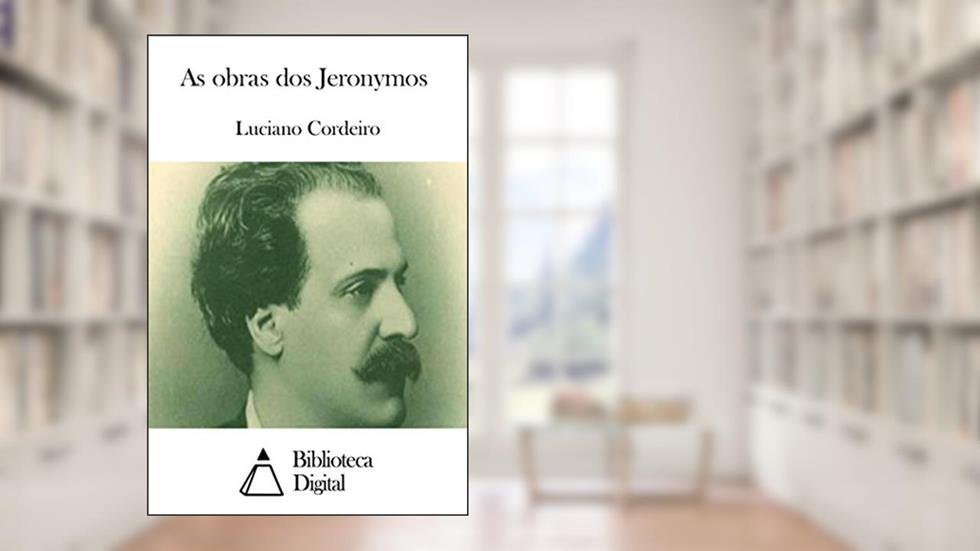 As obras dos Jeronymos, do autor Luciano Cordeiro