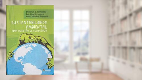 Capa de Sustentabilidade ambiental: Uma questão de consciência, do autor Luiz Roberto Magossi; Denise Maria Elisabeth Formaggia