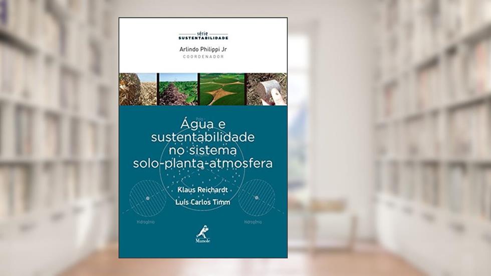 Água e sustentabilidade no sistema solo-planta-atmosfera, do autor Klaus Reichardt