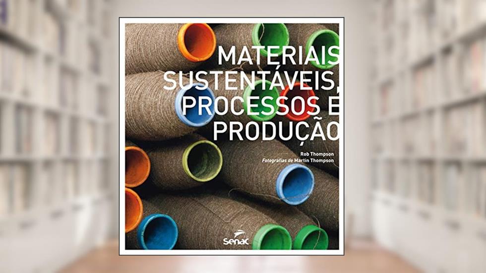 Materiais sustentáveis: Processos e produção, do autor Rob Thompson