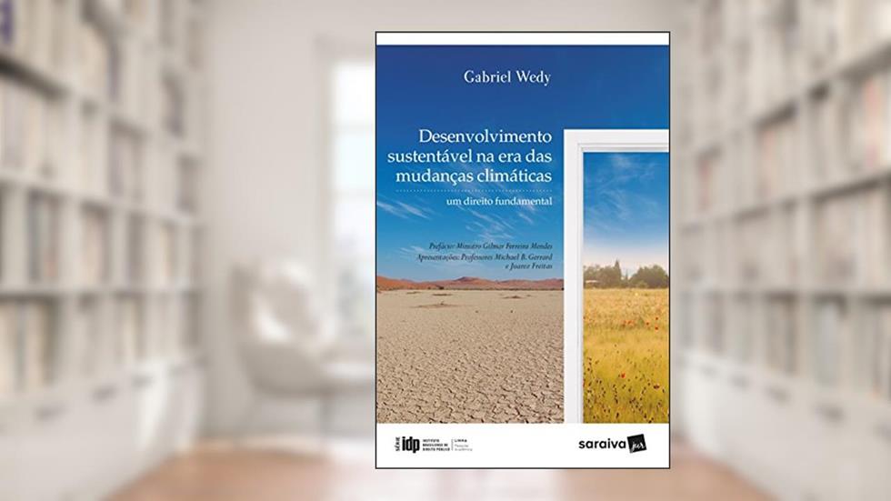 Desenvolvimento Sustentável na Era das Mudanças Climáticas - 1ª Edição 2018: Um direito fundamental, do autor Gabriel Wedy