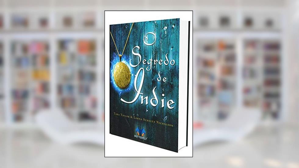 O Segredo de Indie, do autor Yma Vick; Tara Taylor; Lora Schultz Nicholson