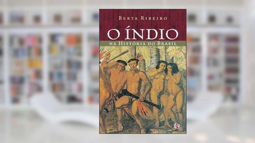 Capa de O índio na história do Brasil, do autor Berta Ribeiro