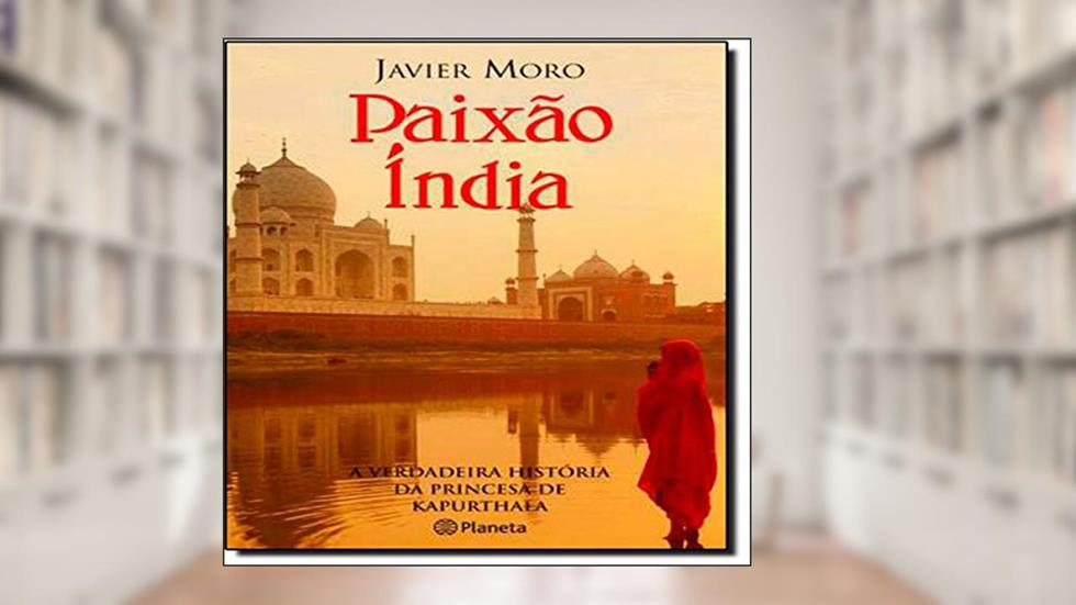 Paixão Índia: 3ª Edição, do autor Javier Moro