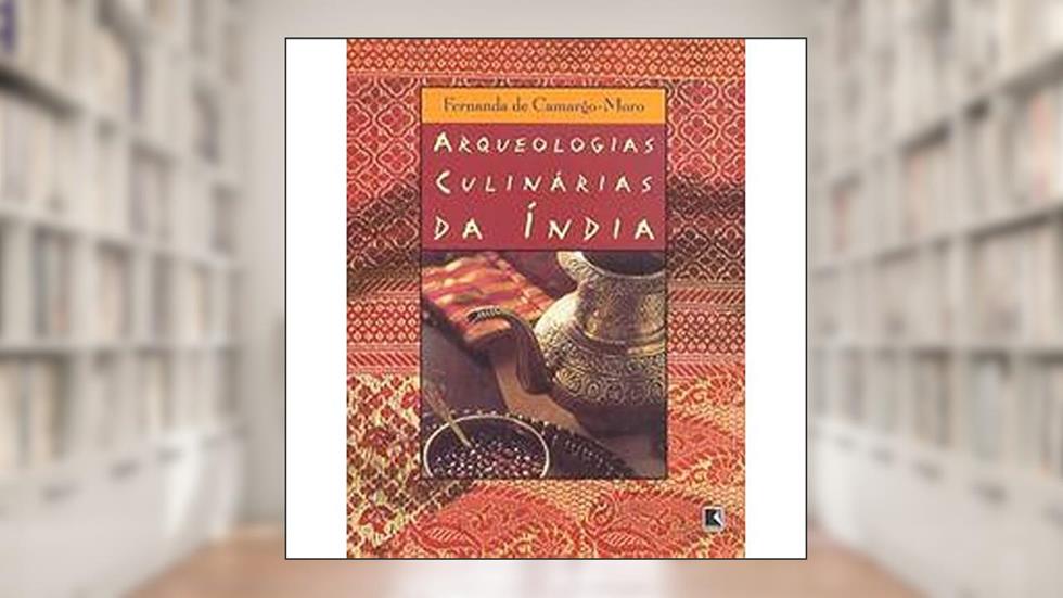 Arqueologias Culinárias Da India, do autor Fernanda de Camargo Moro