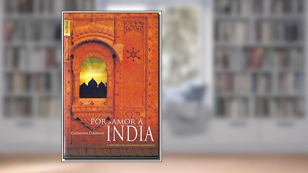 Por Amor à Índia, do autor Catherine Clement