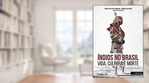 Capa de Índios no Brasil. Vida, Cultura e Morte, do autor Maria Luiza Tucci / Mirian Silva Rossi