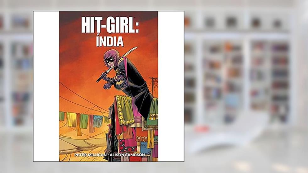 Hit-girl Vol. 6: índia, do autor Peter Milligan