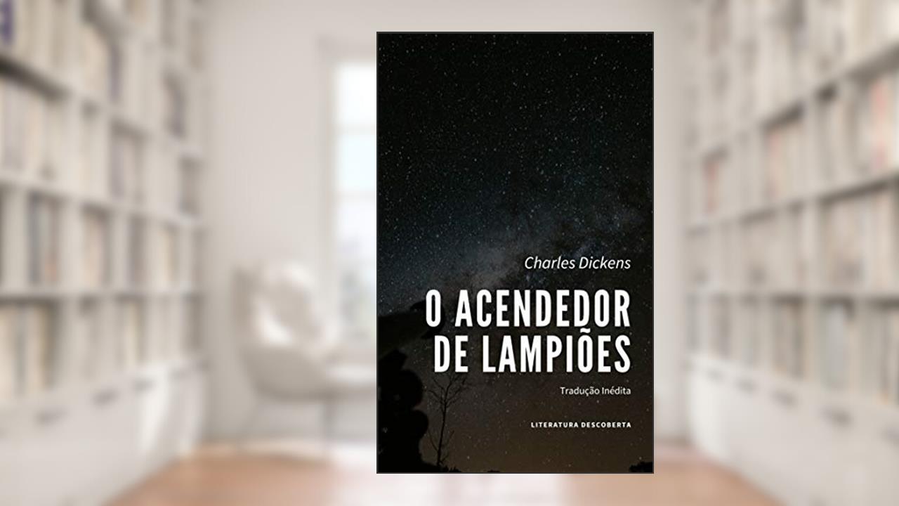 O Acendedor de Lampiões, do autor Charles Dickens