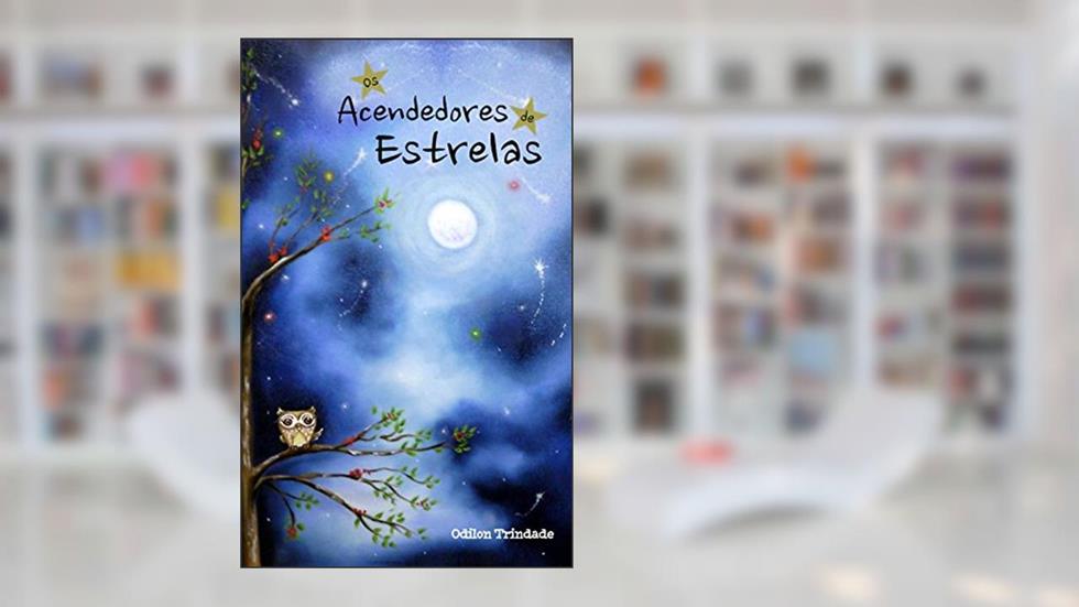 Os Acendedores de Estrelas, do autor Odilon Trindade