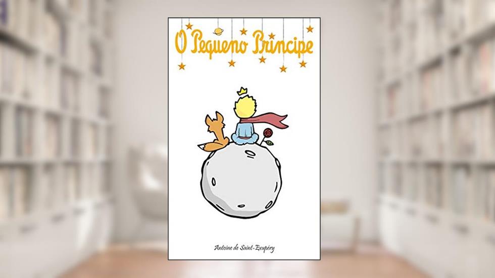 O Pequeno Príncipe, do autor Antoine de Saint-Exupéry