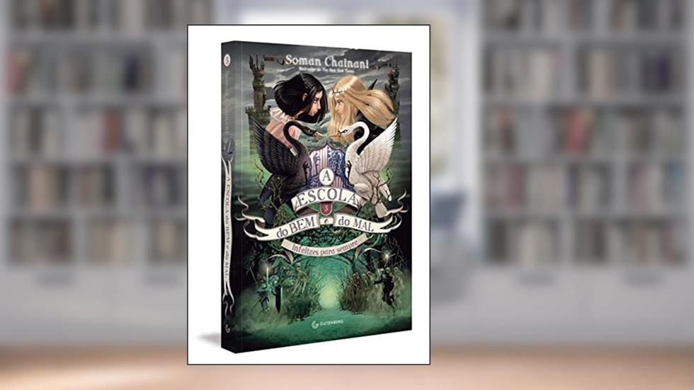 A Escola do Bem e do Mal - Vol. 3 (Sucesso da Netflix): Infelizes para sempre: Volume 3, do autor Soman Chainani