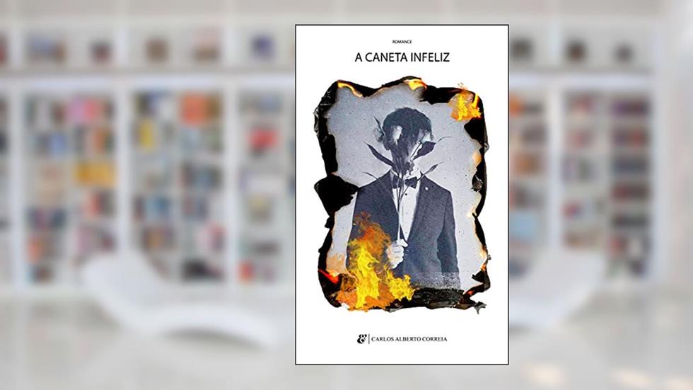 A caneta Infeliz : Romance, do autor Carlos Alberto Correia