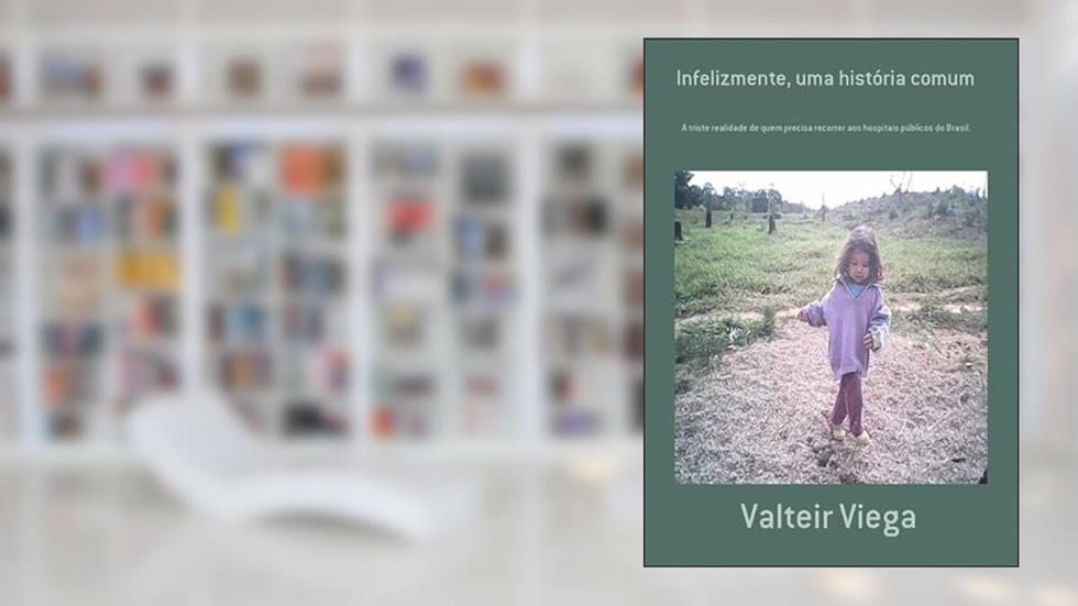 Infelizmente, Uma Historia Comum, do autor Valteir Viega