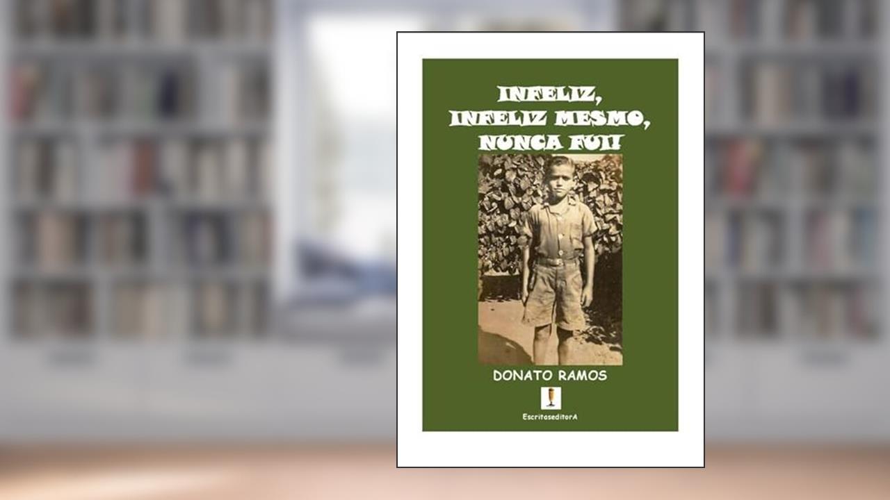 Infeliz, Infeliz Mesmo, Nunca Fui, do autor Donatoramos