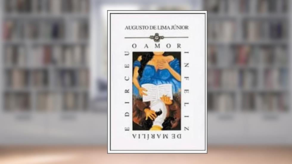 Amor Infeliz de Marilia e Dirceu, do autor Augusto de Lima Junior