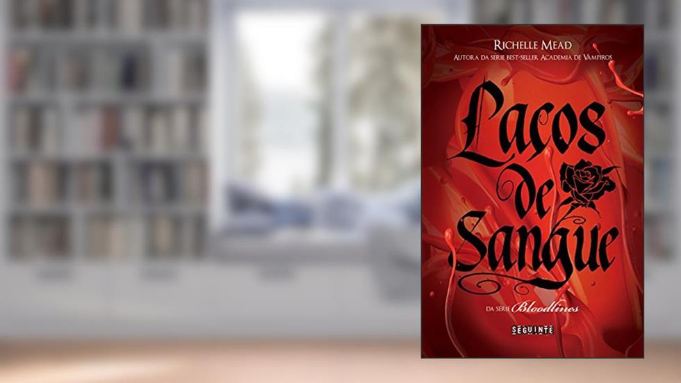 Laços de sangue (Bloodlines Livro 1), do autor Richelle Mead