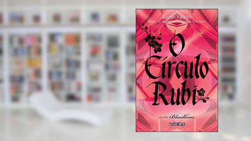 Capa de O círculo rubi (Bloodlines Livro 6), do autor Richelle Mead